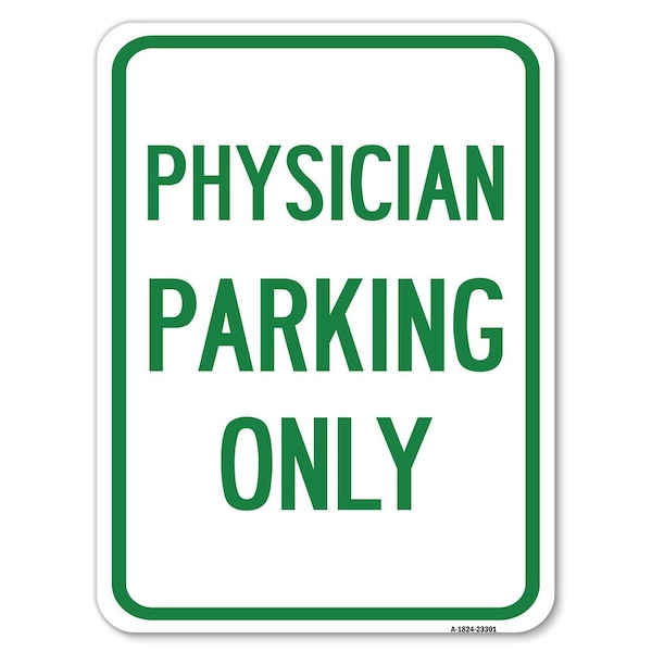 Physician Parking Only Heavy-Gauge Aluminum Rust Proof Parking Sign, 18" x 24", A-1824-23301